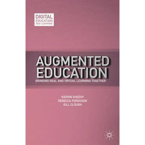 Augmented Education: Bringing Real and Virtual Learning Together - Hardcover