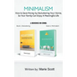 Minimalism,2 books in one: How to Save Money by Decluttering Your Home, So Your Family Can Enjoy A Meaningful Life - Hardcover
