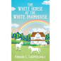 The White Horse at the White Farm House - Hardcover