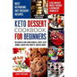 Keto Dessert Cookbook For Beginners: Delicoius & Low-Carb Cookies, Cakes, Keto Bombs, Sugar-Free Sweets, Bread & More Ketogenic Diet Recipes Lose Weig - Paperback