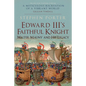 Edward III's Faithful Knight: Walter Mauny and His Legacy - Hardcover