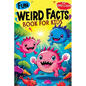 Weird Facts Book for Kids: Fun Interesting and Curious Trivia about History, Science and Animals will Blow the Minds of Awesome, Smart Girls and Boys - Paperback