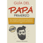 Guía del papá primerizo - Paperback