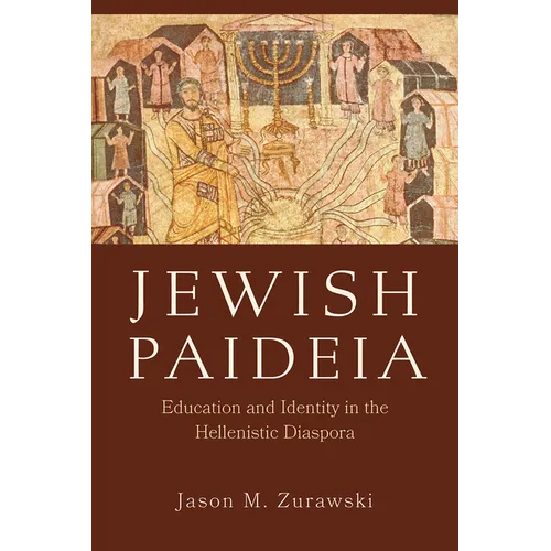 Jewish Paideia: Education and Identity in the Hellenistic Diaspora - Hardcover