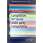 Compilation for Secure Multi-Party Computation - Paperback