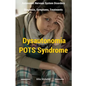 Dysautonomia Pots Syndrome: All You Need To Know About Dysautonomia Or POTS Syndrome, All The Symptoms, How To Diagnose POTS Syndrome And The Best - Paperback