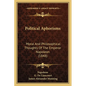 Political Aphorisms: Moral And Philosophical Thoughts Of The Emperor Napoleon (1848) - Paperback