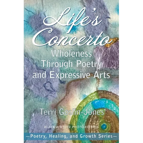 Life's Concerto: Wholeness through Poetry and Expressive Arts - Paperback