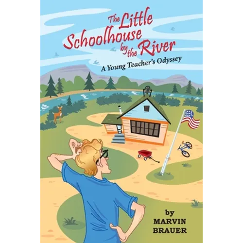 The Little Schoolhouse by the River: A Young Teacher's Odyssey - Paperback