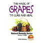 The Magic of Grapes To Cure and Heal - Paperback