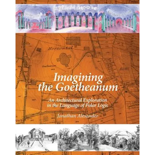 Imagining the Goetheanum: An Architectural Exploration in the Language of Polar Logic - Paperback