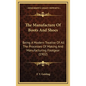 The Manufacture of Boots and Shoes: Being a Modern Treatise of All the Processes of Making and Manufacturing Footgear (1902) - Hardcover