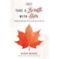 Take A Breath With Him - Experiencing God When You're Getting Back On Your Feet - Paperback