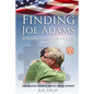Finding Joe Adams: Overcoming Great Odds A Son Searches For His Father - Paperback