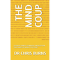 The Mind Coup: A Story of Power, Technology, and Deception That Shakes the World to Its Core. - Paperback