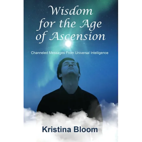 Wisdom for the Age of Ascension: Channeled Messages from Divine Intelligence - Paperback