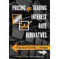 Pricing and Trading Interest Rate Derivatives: A Practical Guide to Swaps - Paperback