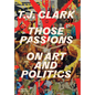 Those Passions: On Art and Politics - Hardcover