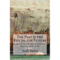 The Past is the Key to the Future: A History of the Universe, Earth, and Life - Paperback