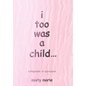 i too was a child...: a biography of oppression - Hardcover