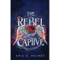 The Rebel and the Captive - Paperback