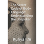 The Secret Code of Body Language: Understanding the Unspoken - Paperback