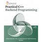 Practical C++ Backend Programming: Crafting Databases, APIs, and Web Servers for High-Performance Backend - Paperback