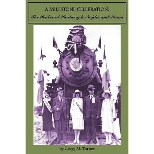 A Milestone Celebration: The Seaboard Railway to Naples and Miami - Paperback