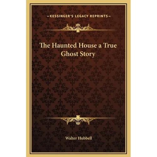 The Haunted House a True Ghost Story - Hardcover