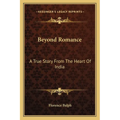Beyond Romance: A True Story From The Heart Of India - Paperback