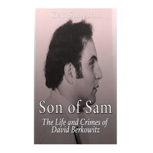 Son of Sam: The Life and Crimes of David Berkowitz - Paperback