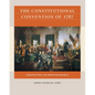 The Constitutional Convention of 1787: Constructing the American Republic - Paperback