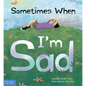 Sometimes When I'm Sad - Hardcover