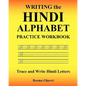 Writing the Hindi Alphabet Practice Workbook: Trace and Write Hindi Letters - Paperback