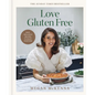 Love Gluten-Free: Easy, Delicious Recipes to Enjoy Together - Hardcover