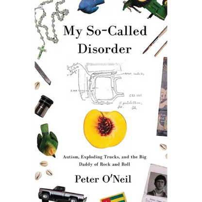 My So-Called Disorder: Autism, Exploding Trucks, and the Big Daddy of Rock and Roll - Paperback