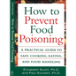 How to Prevent Food Poisoning: A Practical Guide to Safe Cooking, Eating, and Food Handling - Hardcover