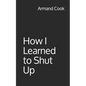 How I Learned to Shut Up - Paperback