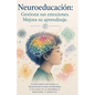 Neuroeducación: Gestiona Sus Emociones. Mejora Su Aprendizaje. - Paperback