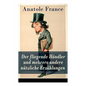 Der fliegende Händler und mehrere andere nützliche Erzählungen: Crainquebille + Putois + Riquet + Die Krawatte + Die großen Manöver von Montil + Der v - Paperback