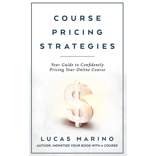 Course Pricing Strategies: Your Guide to Confidently Pricing Your Online Course - Paperback