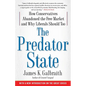The Predator State: How Conservatives Abandoned the Free Market and Why Liberals Should Too - Paperback