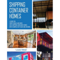 Shipping Container Homes: A Guide on How to Build and Move into Shipping Container Homes with Examples of Plans and Designs - Hardcover