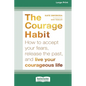 Courage Habit: How to Accept Your Fears, Release the Past, and Live Your Courageous Life (16pt Large Print Format) - Paperback
