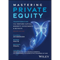 Mastering Private Equity: Transformation Via Venture Capital, Minority Investments and Buyouts - Hardcover