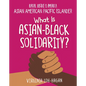 What Is Asian-Black Solidarity? - Library Binding
