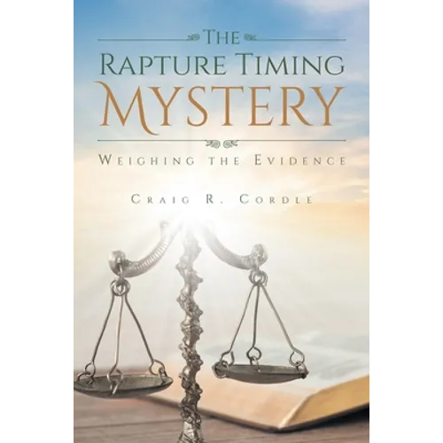 The Rapture Timing Mystery: Weighing the Evidence - Paperback