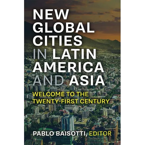 New Global Cities in Latin America and Asia: Welcome to the Twenty-First Century - Paperback