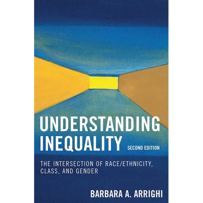 Understanding Inequality: The Intersection of Race/Ethnicity, Class, and Gender - Paperback
