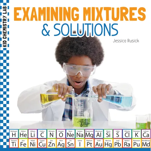 Examining Mixtures & Solutions - Library Binding